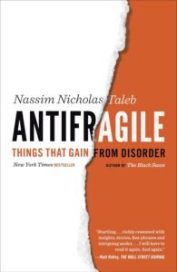 Antifragile: Things That Gain from Disorder – Nassim Nicholas Taleb